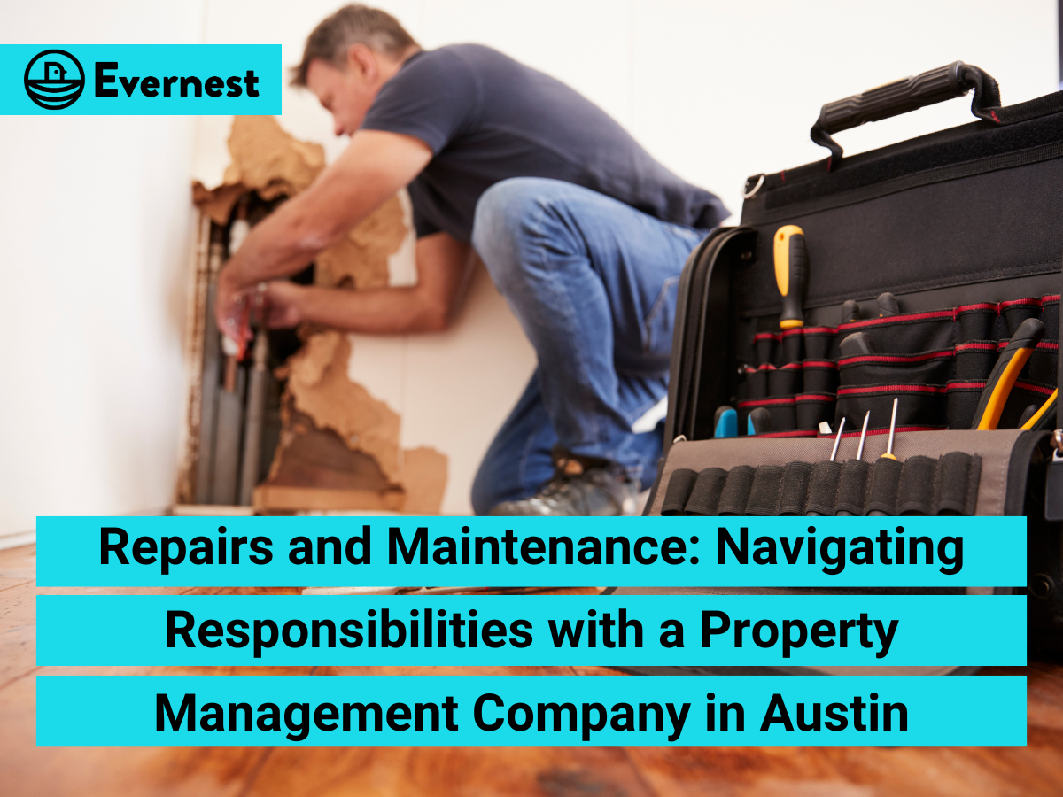 Repairs and Maintenance: Navigating Responsibilities with a Property Management Company in Austin